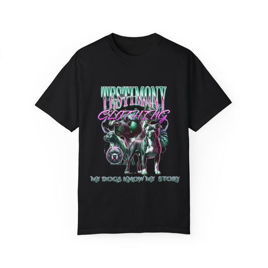 Testimony "My Dogs" Unisex Garment-Dyed T-shirt